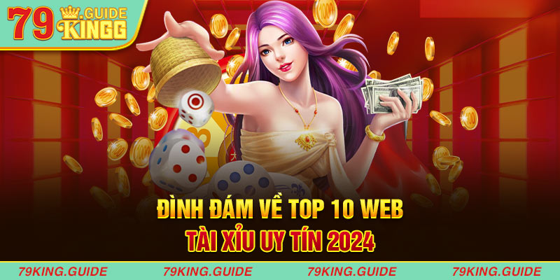 Top 10 web tài xỉu uy tín 2024