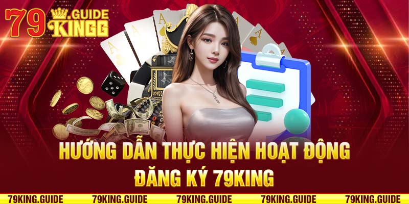 Hướng dẫn thực hiện hoạt động đăng ký 79king