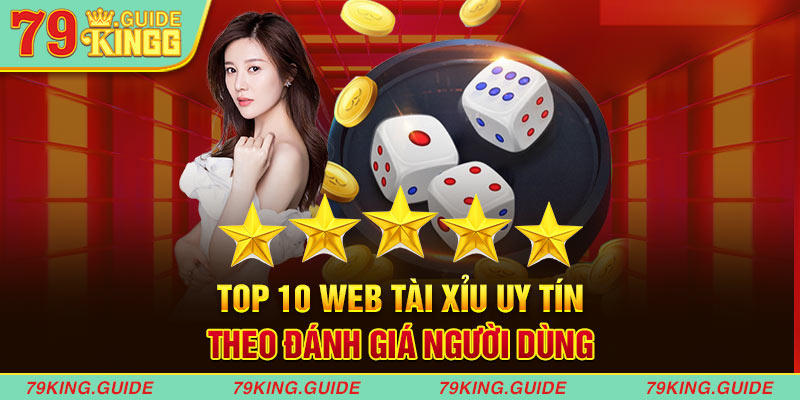 Top 10 web tài xỉu theo đánh giá người dùng