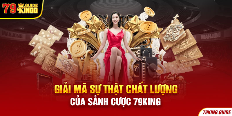 Sự thật về chất lượng của sảnh cược