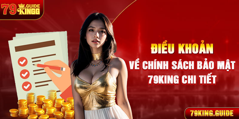 Điều khoản về chính sách bảo mật 79king chi tiết