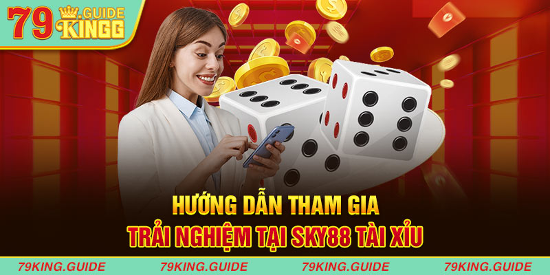 Tham gia trải nghiệm tại Sky88 tài xỉu