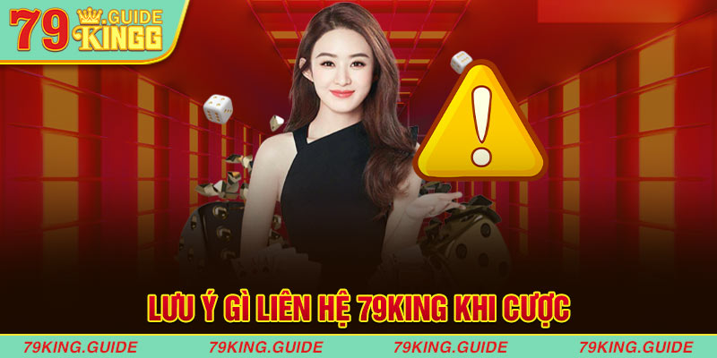 Lưu ý gì khi liên hệ 79king