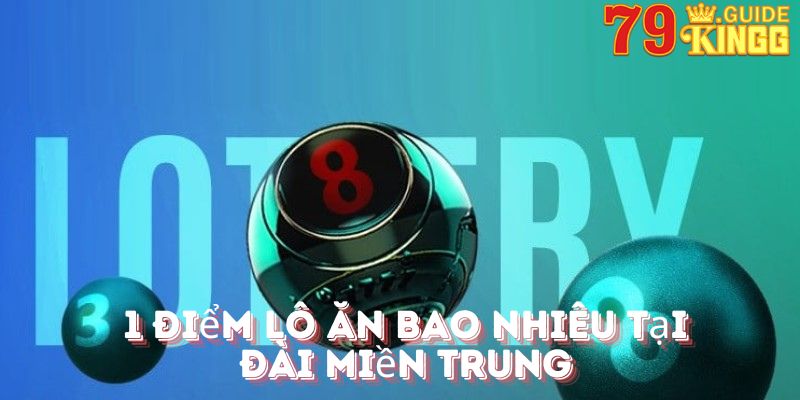 1 điểm lô ăn bao nhiêu tại đài miền Trung