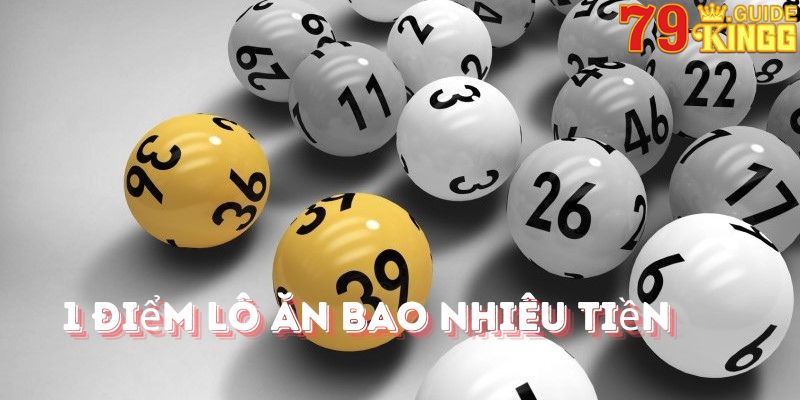 1 điểm lô ăn bao nhiêu tiền tại 79King