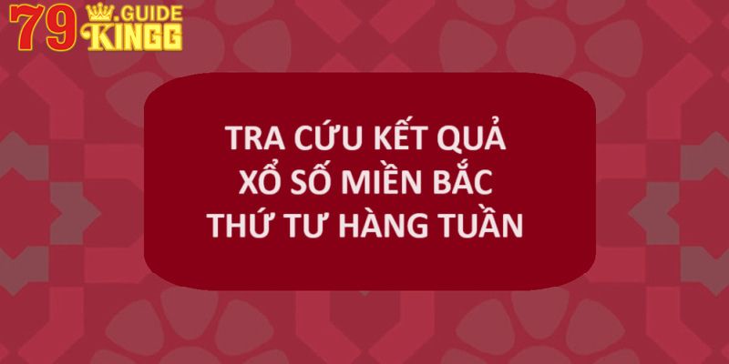 Tra cứu kết quả xổ số miền bắc thứ tư hàng tuần